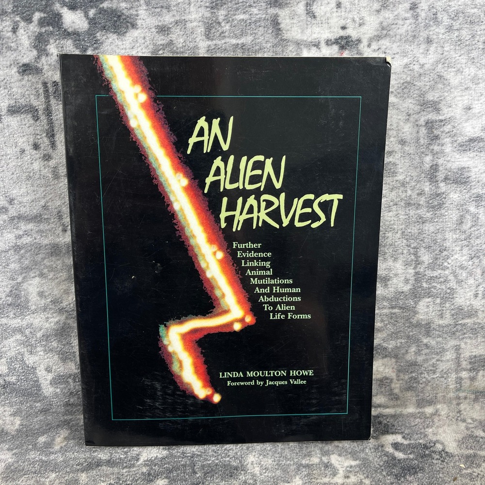 An Alien Harvest Linda Moulton Howe Book UFO Extraterrestrial Abduction 1989